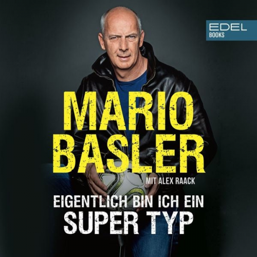 Alex Raack Mario Basler - Eigentlich bin ich ein super Typ