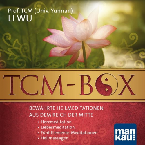 TCM (Univ. Yunnan) Li Wu - TCM-Box: Bewährte Heilmeditationen aus dem Reich der Mitte