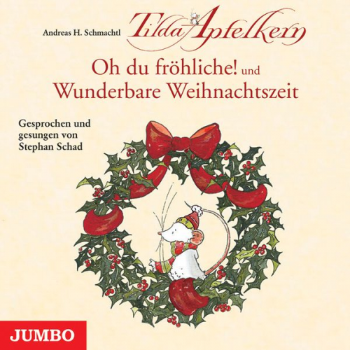 Andreas H. Schmachtl - Tilda Apfelkern. Oh du fröhliche! und Wunderbare Weihnachtszeit