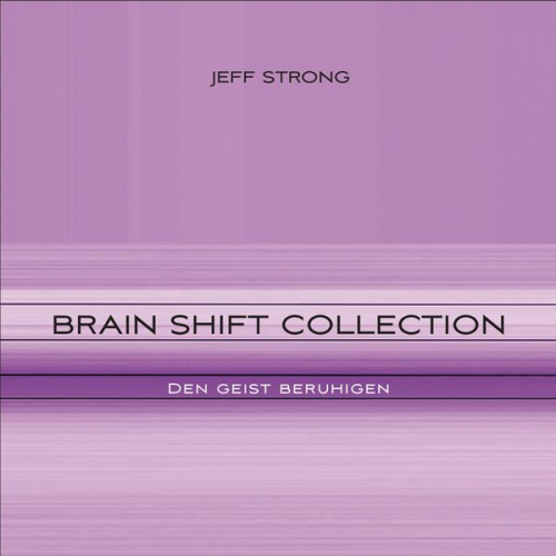 Jeff Strong - Brain Shift Collection - den Geist beruhigen