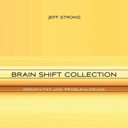 Jeff Strong - Brain Shift Collection - Kreativität und Problemlösung