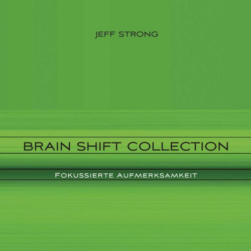 Jeff Strong - Brain Shift Collection - Fokussierte Aufmerksamkeit