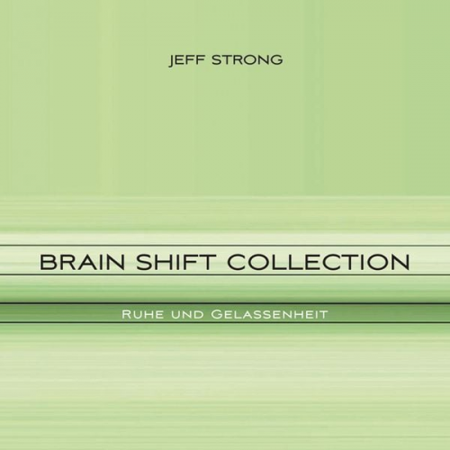 Jeff Strong - Brain Shift Collection - Ruhe und Gelassenheit