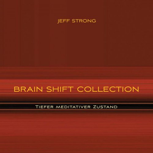 Jeff Strong - Brain Shift Collection - Tiefer meditativer Zustand