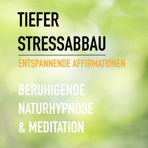 Eva-Maria Herzig Patrick Lynen - Tiefer Stressabbau - Entspannende Affirmationen - Beruhigende Naturhypnose & Meditation