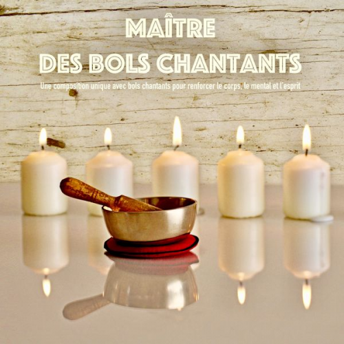 Abhamani Ajash - Maître des bols chantants: Une composition unique avec bols chantants pour renforcer le corps, le mental et l'esprit