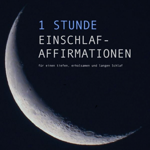 Patrick Lynen - 1 Stunde Einschlaf-Affirmationen für einen tiefen, erholsamen und langen Schlaf