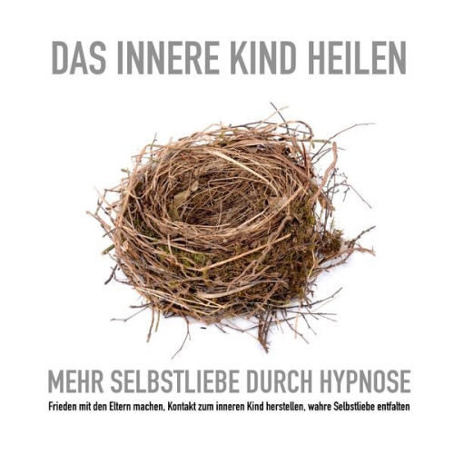 Tanja Kohl - Das innere Kind heilen: Mehr Selbstliebe durch Hypnose