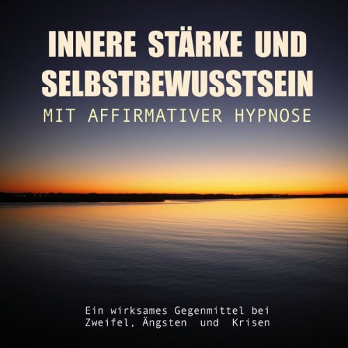 Tanja Kohl - Innere Stärke und Selbstbewusstsein mit affirmativer Hypnose