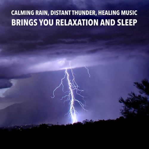 Yella A. Deeken Jonathan Rowling - Calming Rain, Distant Thunder, Healing Music: Brings you relaxation and Sleep