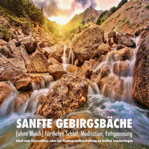 Yella A. Deeken - Sanfte Gebirgsbäche (ohne Musik) für tiefen Schlaf, Meditation, Entspannung