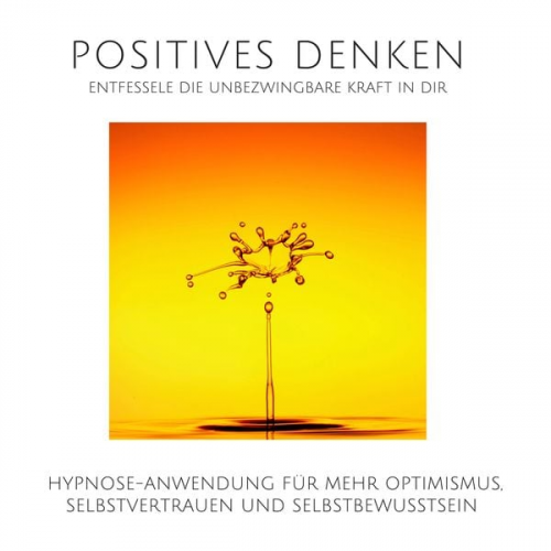 Patrick Lynen - Positives Denken: Entfessele die unbezwingbare Kraft in Dir