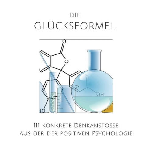 Patrick Lynen - Die Glücksformel: 111 konkrete Denkanstöße aus der positiven Psychologie