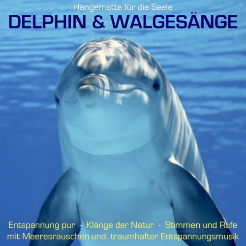 Yella A. Deeken - Delphin & Walgesänge: Stimmen und Rufe mit Meeresrauschen und traumhafter Entspannungsmusik