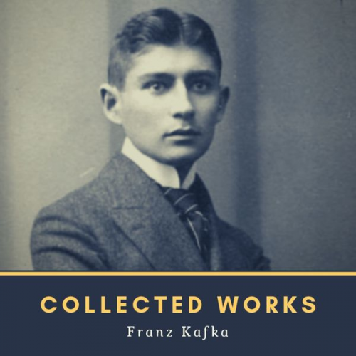 Franz Kafka - Collected Works