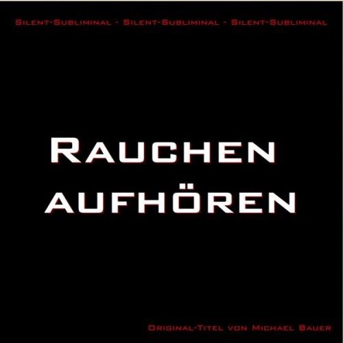 Michael Bauer - Silent-Subliminal - Rauchen aufhören