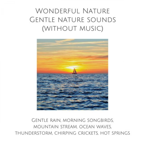 Yella A. Deeken - Wonderful Nature: Gentle nature sounds (without music)