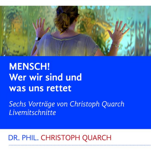 Christoph Quarch - Mensch! Wer wir sind und was uns rettet