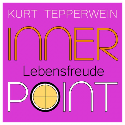 Kurt Tepperwein - Inner Point - Lebensfreude