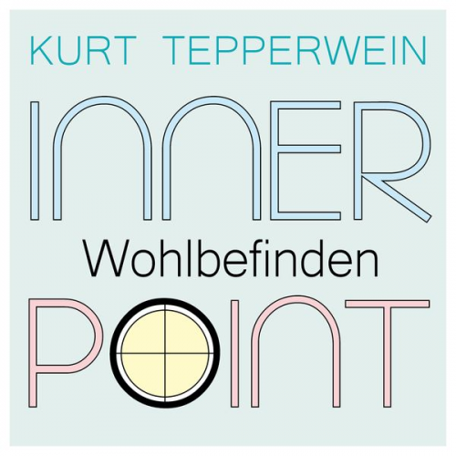 Kurt Tepperwein - Inner Point - Wohlbefinden