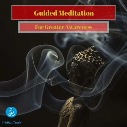 Cristian Tuerk - Guided Meditation for Greater Awareness