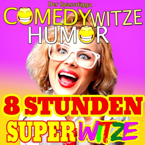 Der Spassdigga - Comedy Witze Humor - 8 Stunden Super Witze