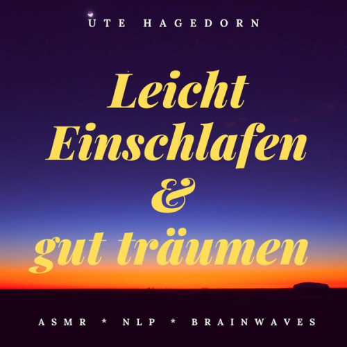 Ute Hagedorn - Leicht einschlafen und gut träumen - Asmr - Nlp - Brainwaves