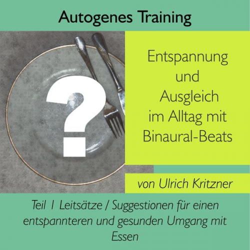 Ulrich Kritzner - Autogenes Training Entspannung und Ausgleich im Alltag mit Binaural-Beats - Teil 1