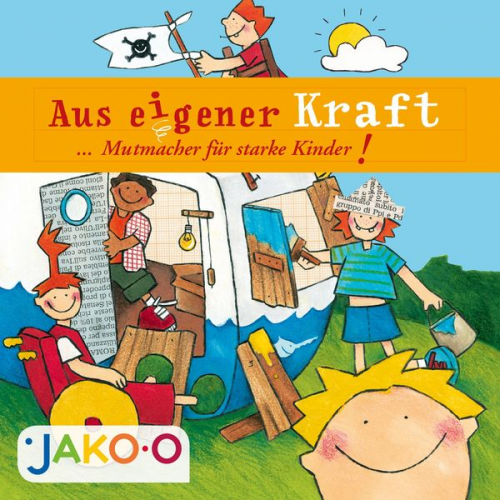 Jako-O Petra Grube - Aus eigener Kraft... Mutmacher für starke Kinder!