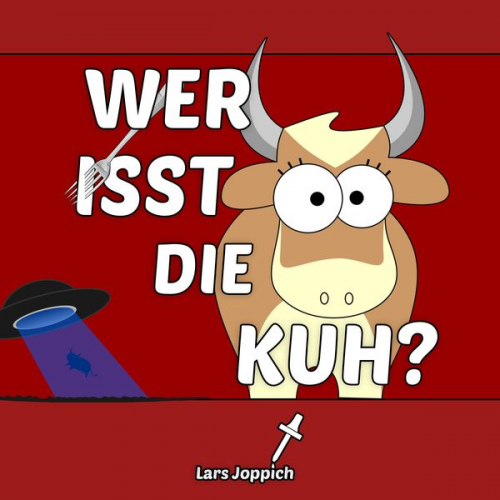 Lars Joppich - Wer isst die Kuh?