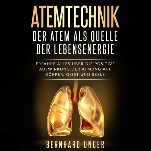 Bernhard Unger - Atemtechnik - Der Atem als Quelle der Lebensenergie