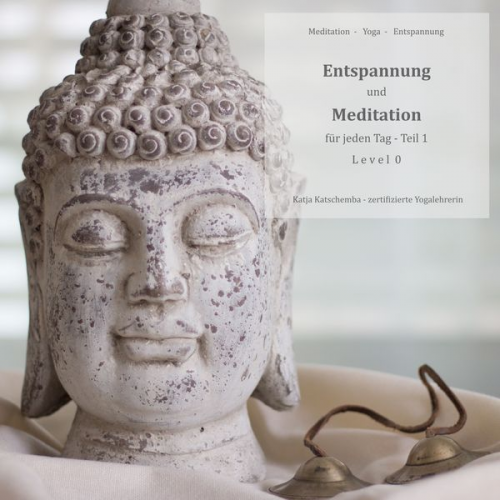 Katja Katschemba - Entspannung und Meditation für jeden Tag