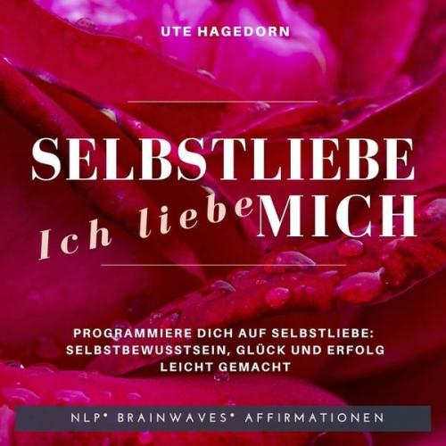 Ute Hagedorn - Selbstliebe Ich liebe mich