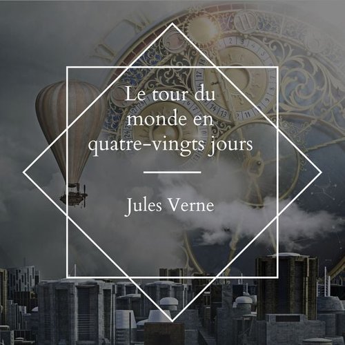 Jules Verne - Le tour du monde en quatre-vingts jours