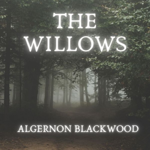 Algernon Blackwood - The Willows