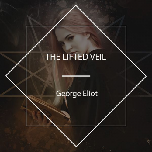 George Eliot - The Lifted Veil