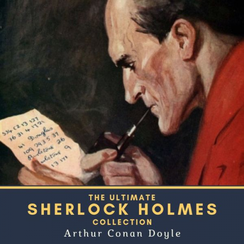 Arthur Conan Doyle - The Ultimate Sherlock Holmes Collection