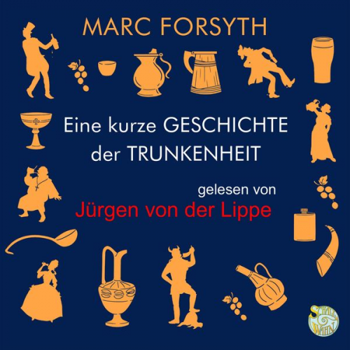 Mark Forsyth - Eine kurze Geschichte der Trunkenheit