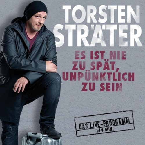 Torsten Sträter - Es ist nie zu spät, unpünktlich zu sein