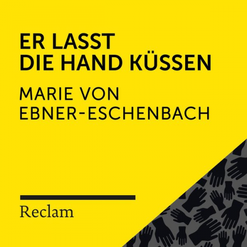 Marie von Ebner-Eschenbach - Ebner-Eschenbach: Er lasst die Hand küssen