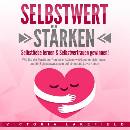 Victoria Lakefield - SELBSTWERT STÄRKEN