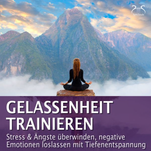 Torsten Abrolat Franziska Diesmann - Gelassenheit trainieren - Stress & Ängste überwinden, negative Emotionen loslassen mit Tiefenentspannung