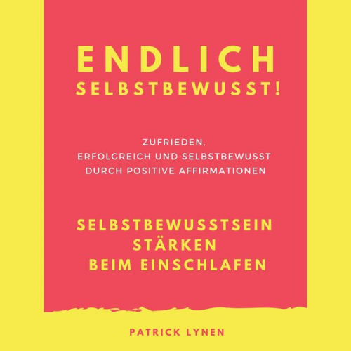 Patrick Lynen - Endlich selbstbewusst! Selbstbewusstsein stärken beim Einschlafen