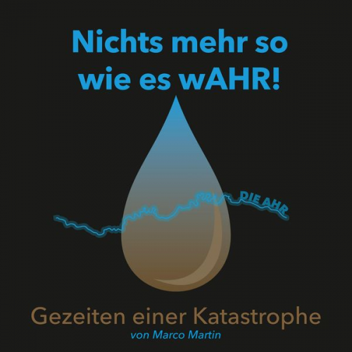 Marco Martin - Nichts mehr so wie es wAHR!: Gezeiten einer Katastrophe