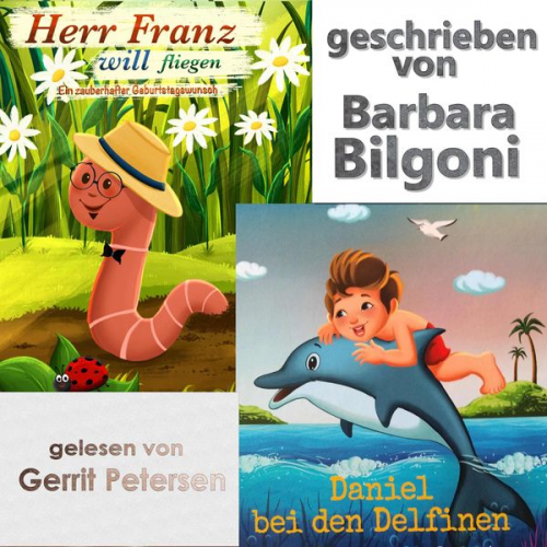 Barbara Bilgoni - Herr Franz will fliegen lernen & Daniel bei den Delfinen