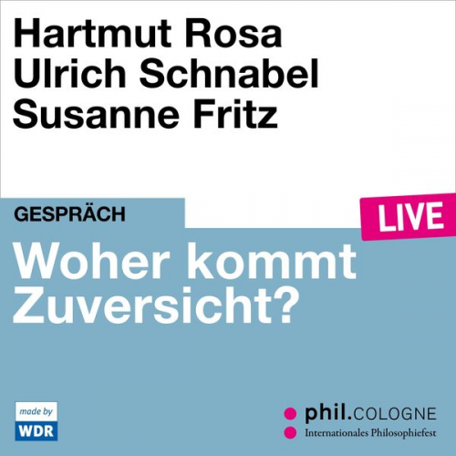 Hartmut Rosa Ulrich Schnabel - Woher kommt Zuversicht?