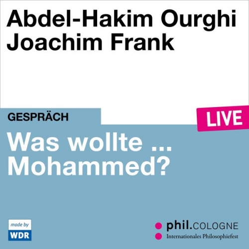 Abdel-Hakim Ourghi - Was wollte ... Mohammed?