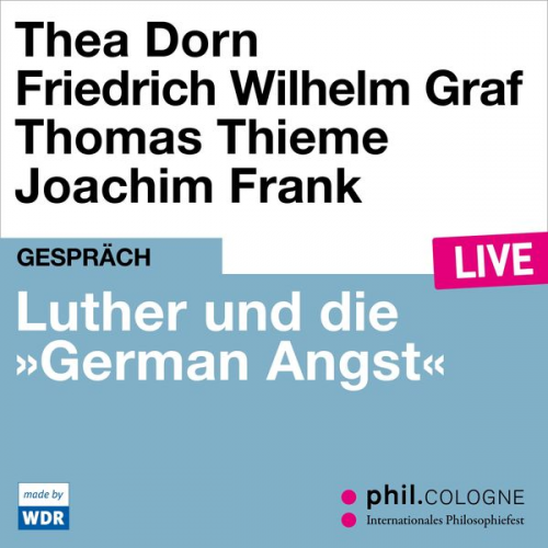 Thea Dorn Friedrich Wilhelm Graf Thomas Thieme - Luther und die "German Angst"