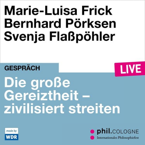 Marie-Luisa Frick Bernhard Pörksen - Die große Gereiztheit - zivilisiert streiten