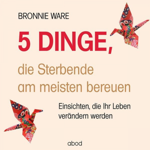 Bronnie Ware - 5 Dinge, die Sterbende am meisten bereuen